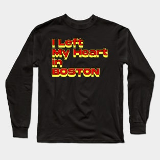 I Left My Heart in Boston Long Sleeve T-Shirt